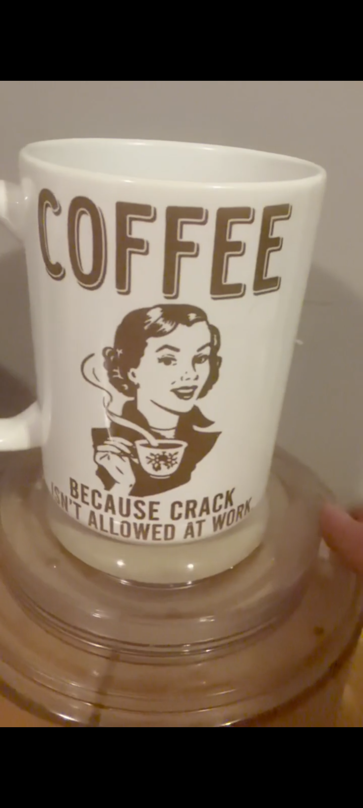 Coffee because crack isn't allowed at work cup